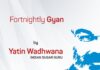 Fortnightly Gyan by Indian Sugar Guru, Yatin Wadhwana – Episode 10