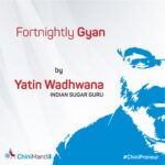 Fortnightly Gyan by Indian Sugar Guru, Yatin Wadhwana – Episode 10