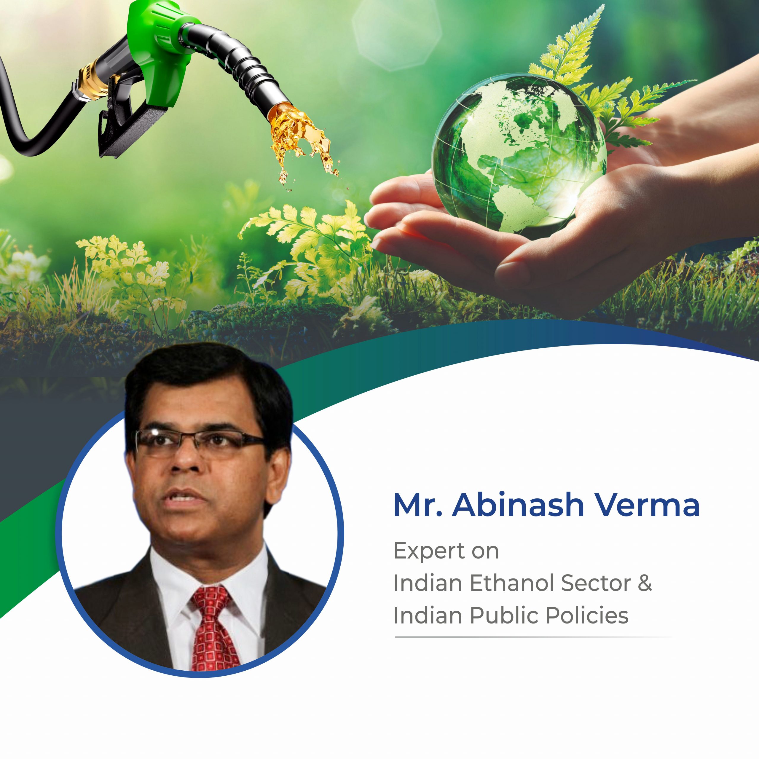 “Indian Ethanol Scenario” in talks with Expert Abinash Verma