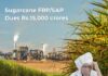FRP/SAP dues 15,000 crores- Ensuring viability of sugar factories: Urgent need for government support