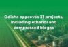 Odisha approves 31 projects, including ethanol and compressed biogas