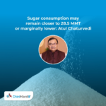 Sugar consumption may remain closer to 28.5 MMT or marginally lower: Atul Chaturvedi