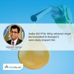 India–EU FTA: Why ethanol must be included in Europe’s zero-duty import list