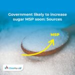 Government likely to increase sugar MSP soon: Sources