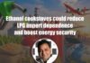 Ethanol cookstoves could reduce LPG import dependence and boost energy security: Prashant Jaiswal- GEMA